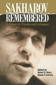 Title: Sakharov Remembered: A Tribute by Friends and Colleagues, Author: Sidney D. Drell