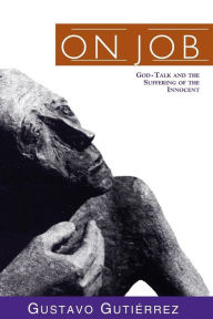 Title: On Job: God-Talk and the Suffering of the Innocent, Author: Gustavo Gutierrez