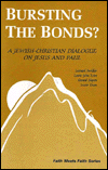 Bursting the Bonds?: A Jewish-Christian Dialogue on Jesus and Paul