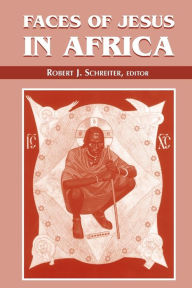 Title: Faces of Jesus in Africa, Author: Robert J Schreiter C.PP.S.