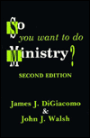 So You Want to Do Ministry?: Second Edition