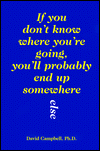 If You Don't Know Where You're Going, You'll Probably End up Somewhere Else