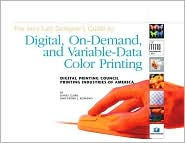 Very Last Designer's Guide to Digital, on-Demand and Variable-Data Color Printing / Edition 1