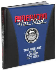 American Hot Rod: The Fine Art of the Custom Hot Rod