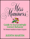Miss Manners' Guide to Excruciatingly Correct Behavior
