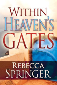 Title: Within Heaven's Gates, Author: Rebecca Springer