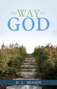 Title: The Way to God, Author: D. L. Moody