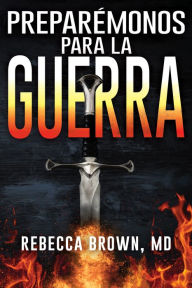 Title: Preparémonos Para La Guerra (Spanish Language Edition, Prepare for War (Spanish)), Author: Rebecca Brown