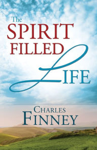 Title: The Spirit Filled Life, Author: Charles G Finney
