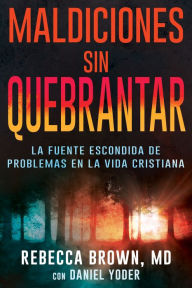 Title: Maldiciones Sin Quebrantar: La Fuente Escondida de Problemas En La Vida Cristiana, Author: Rebecca Brown M.D