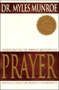 Understanding the Purpose and Power of Prayer: Earthly License for Heavenly Interference