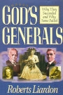 God's Generals: Why They Succeeded and Why Some Fail (Spiritual Biographies of Smith Wigglesworth, Aimee Semple McPherson, William J. Seymour, and Kathryn Kuhlman)