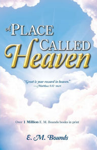Title: Place Called Heaven (Updated), Author: Edward M Bounds