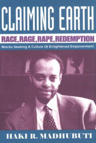 Claiming Earth: Race, Rape, Ritual, Richness in America and the Search for Enlightened Empowerment