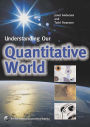 Understanding Our Quantitative World / Edition 1