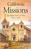 Title: California Missions: The Earliest Series of Views Made in 1856, Author: Henry Miller