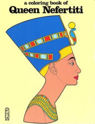 Title: Queen Nefertiti: A Coloring Book, Author: Bellerophon Books