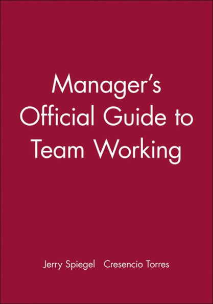 Manager's Official Guide to Team Working / Edition 1