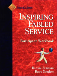 Title: Fabled Service, Participant Workbook: Ordinary Acts, Extraordinary Outcomes / Edition 1, Author: Bonnie Jameson