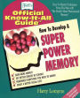 How to Develop a Super Power Memory: Fell's Offical Know-it-All Guide