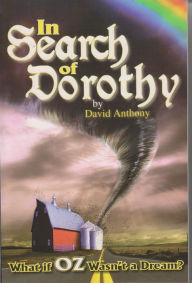 In Search of Dorothy: What If Oz Wasn't a Dream?