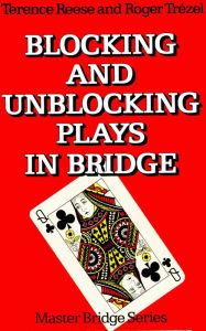 Title: Blocking and Unblocking Plays in Bridge, Author: Terrence Reese