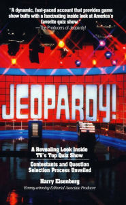 Title: Jeopardy! - A Revealing Look Inside TV's Top Quiz Show, Author: Harry Eisenberg