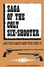 Saga of the Colt Six-Shooter: and the Famous Men Who Used it...