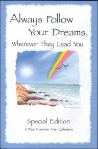 Always Follow Your Dreams, Wherever They Lead You