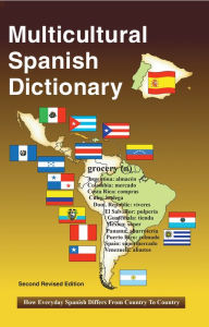 Title: Multicultural Spanish Dictionary: How everyday Spanish Differs from Country to Country, Author: Morry Sofer