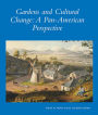 Gardens and Cultural Change: A Pan-American Perspective