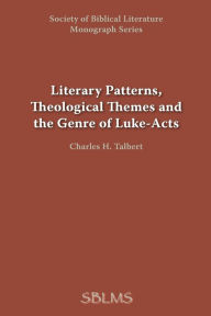 Title: Literary Patterns, Theological Themes, and the Genre of Luke-Acts, Author: George M Landes