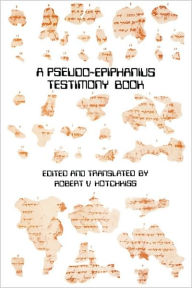 Title: A Pseudo-Epiphanius Testimony Book, Author: Robert V Hotchkiss