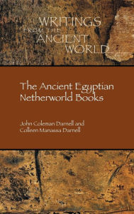 Title: The Ancient Egyptian Netherworld Books, Author: John Coleman Darnell