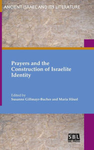 Title: Prayers and the Construction of Israelite Identity, Author: Susanne Gillmayr-Bucher
