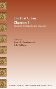 Title: The First Urban Churches 5: Colossae, Hierapolis, and Laodicea, Author: James R Harrison