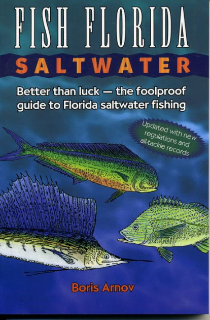 Fish Florida Saltwater: Better Than Luck-The Foolproof Guide to