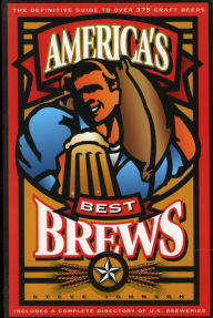 Title: America's Best Brews: The Definitive Guide to More Than 375 Craft Beers from Coast to Coast, Author: Steve Johnson