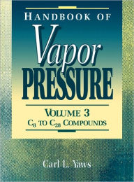 Title: Handbook of Vapor Pressure: Volume 3: Organic Compounds C8 to C28, Author: Carl L. Yaws