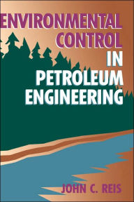 Title: Environmental Control in Petroleum Engineering, Author: DR. John C. Reis Ph.D.