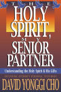 Holy Spirit, My Senior Partner: Understanding the Holy Spirit and His gifts