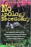 No Apology Necessary: How Hidden Prophecies in the Old Testament Foretold the Tragedy of Slavery and Give the Answers to Racial Tension in America