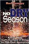 No Dry Season: Raising High God's Standard of Living for This Final Generation