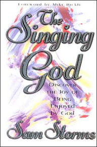 Singing God: Discover the Joy of Being Enjoyed by God