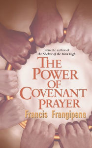 Title: The Power Of Covenant Prayer, Author: Francis Frangipane