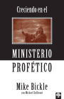 Creciendo en el ministerio prof tico / Growing In The Prophetic