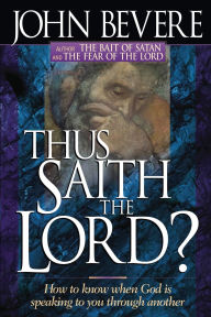 Thus Saith the Lord: How to Know When God is Speaking to You Through Another