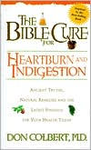 The Bible Cure for Heartburn: Ancient Truths, Natural Remedies and the Latest Findings for Your Health Today