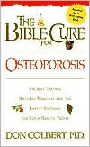 Title: The Bible Cure for Osteoporosis: Ancient Truths, Natural Remedies and the Latest Findings for Your Health Today, Author: Don Colbert MD