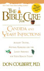 The Bible Cure for Candida and Yeast Infections: Ancient Truths, Natural Remedies and the Latest Findings for Your Health Today